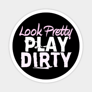 Look Pretty Play Dirty Funny Country Gal Mudding Magnet